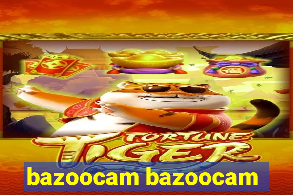 bazoocam bazoocam